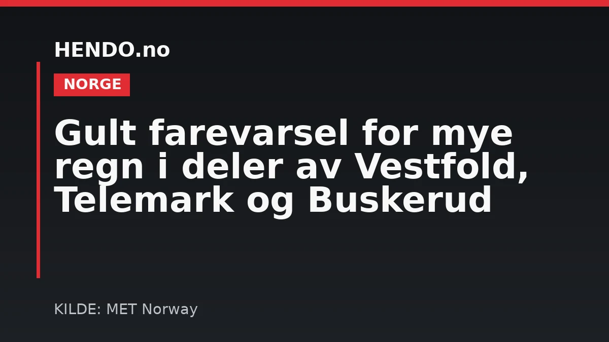 Gult farevarsel for mye regn i deler av Vestfold, Telemark og Buskerud