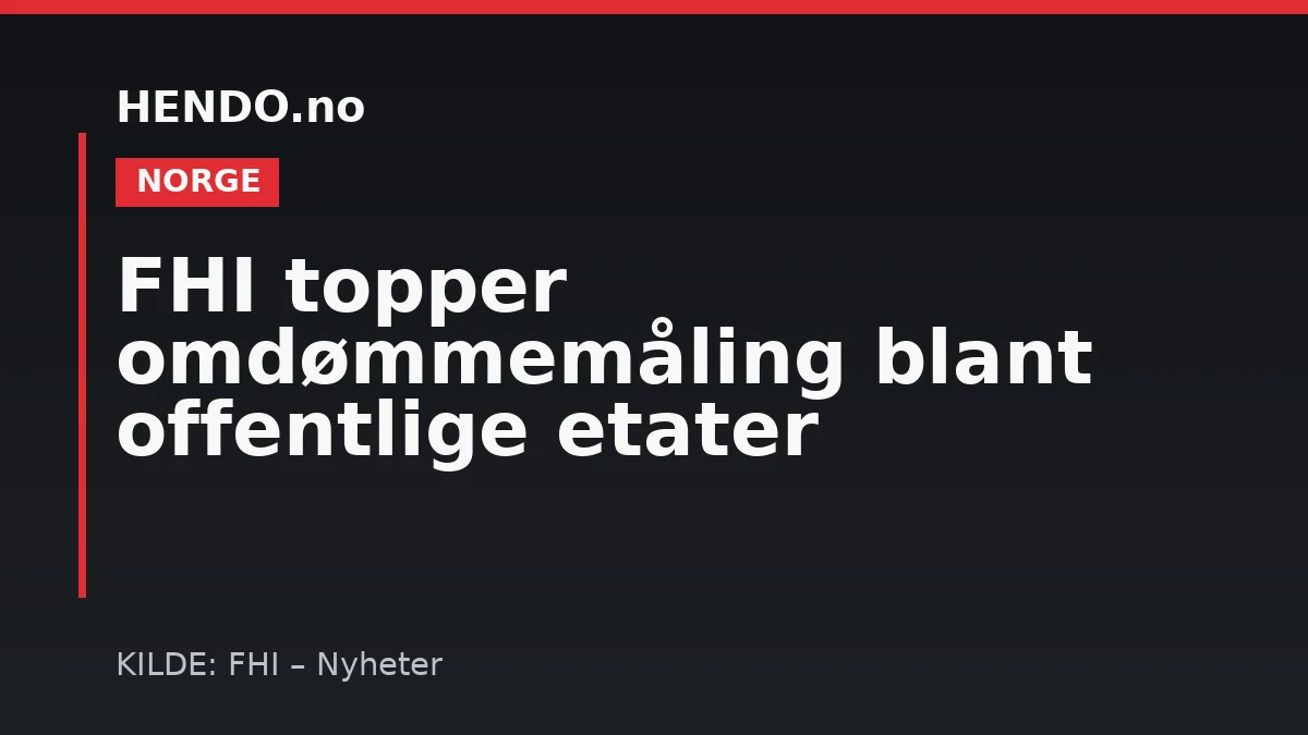 FHI topper omdømmemåling blant offentlige etater