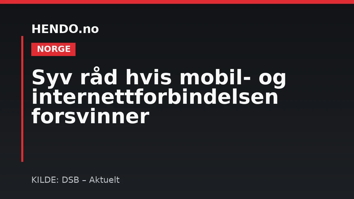 Syv råd hvis mobil- og internettforbindelsen forsvinner
